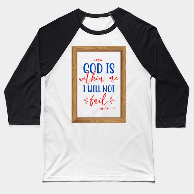 God Is Within Me I Will Not Fail Baseball T-Shirt by Prayingwarrior